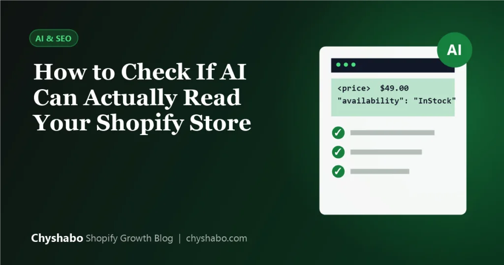 How to Check If AI Can Actually Read Your Shopify Store: A 7-Step Audit