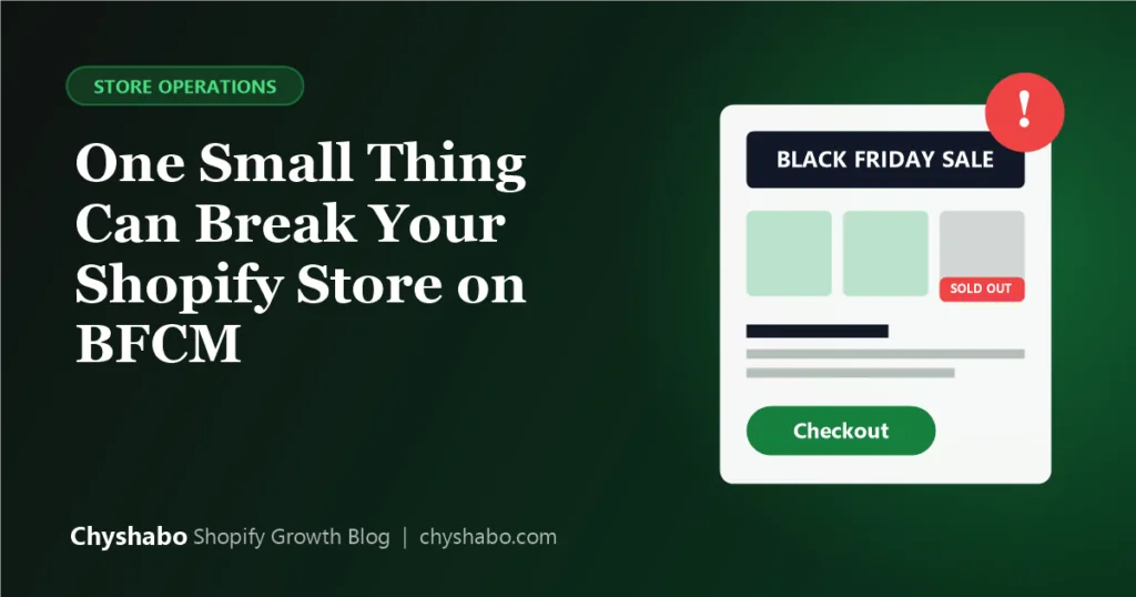 One Small Thing Can Break Your Shopify Store on BFCM: 9 Failure Points to Fix Now