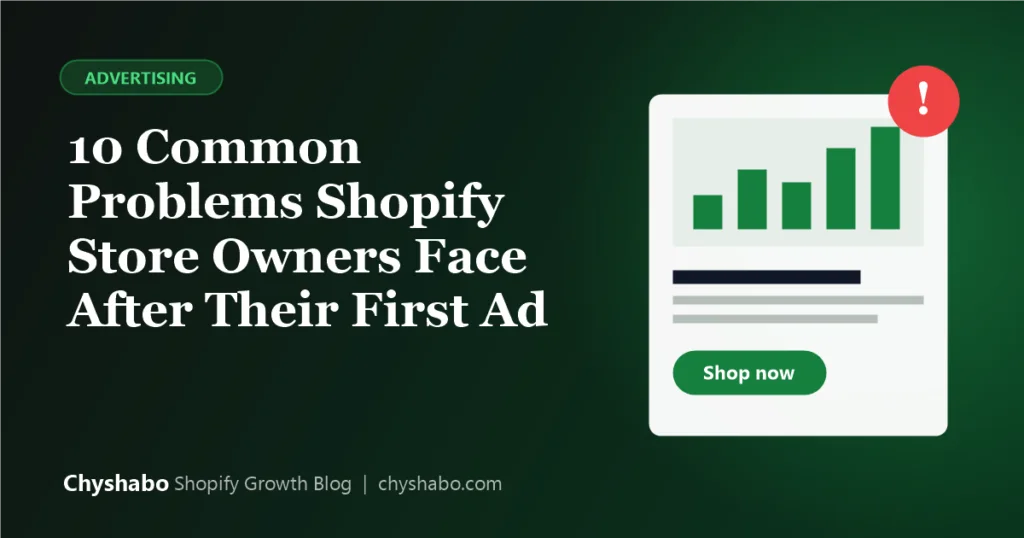 10 Common Problems Shopify Store Owners Face After Launching Their First Ad